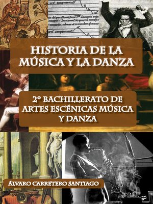 cover image of Historia de la música y la danza. 2º bachillerato, artes escénicas, música y danza